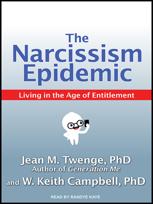 Title details for The Narcissism Epidemic by Jean M. Twenge, PhD - Wait list